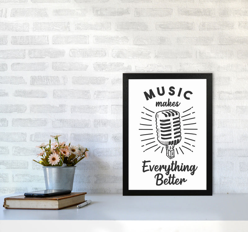 Music Makes Everything Better Art Print by Jason Stanley A3 White Frame