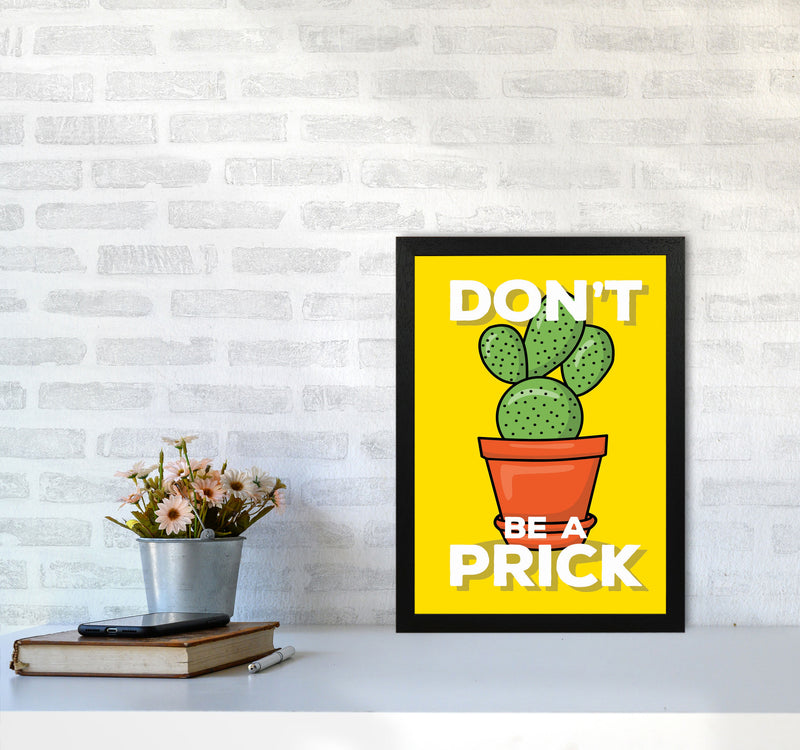 Don'T Be A Prick Art Print by Jason Stanley A3 White Frame