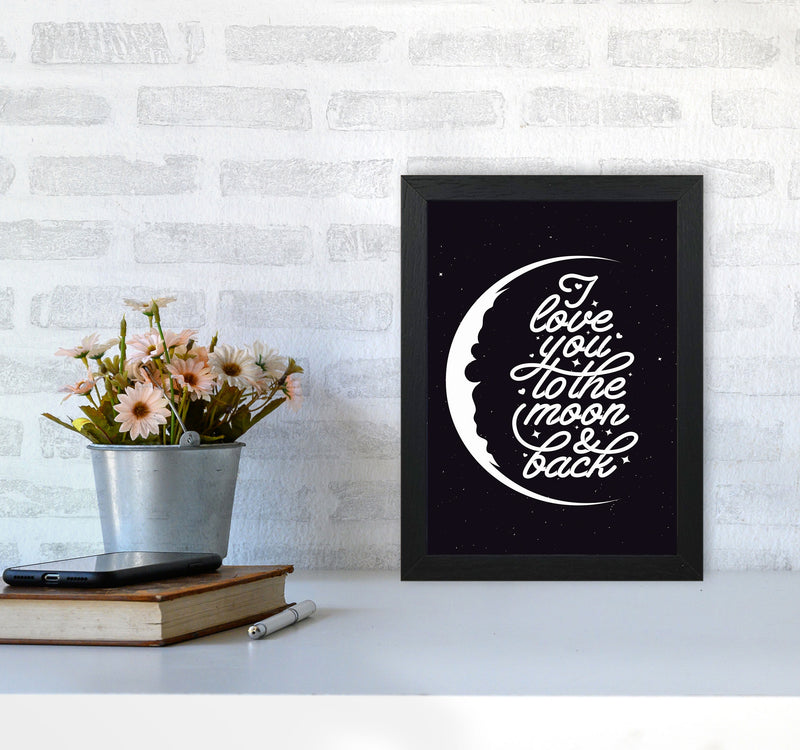 I Love You To The Moon And Back Copy Art Print by Jason Stanley A4 White Frame