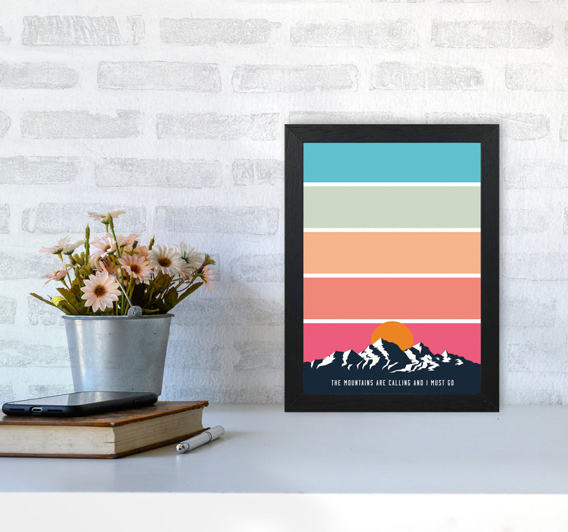 The Mountains Are Calling, And I Must Go Art Print by Jason Stanley A4 White Frame