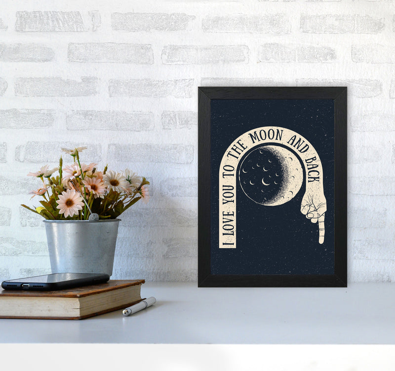 I Love You To The Moon And Back Art Print by Jason Stanley A4 White Frame