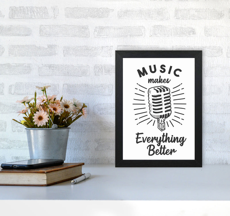 Music Makes Everything Better Art Print by Jason Stanley A4 White Frame