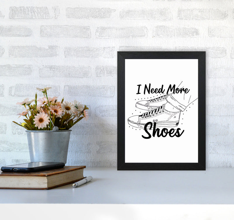 I Need More Shoes Art Print by Jason Stanley A4 White Frame