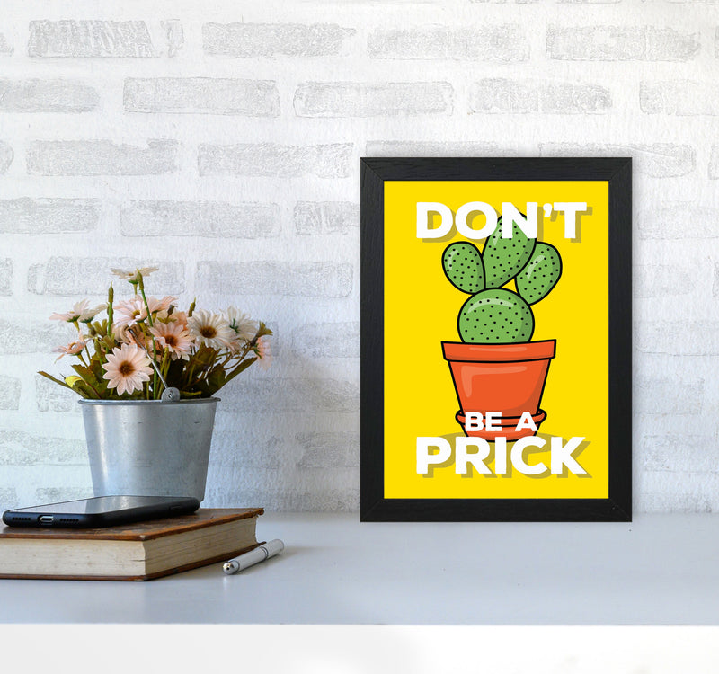 Don'T Be A Prick Art Print by Jason Stanley A4 White Frame