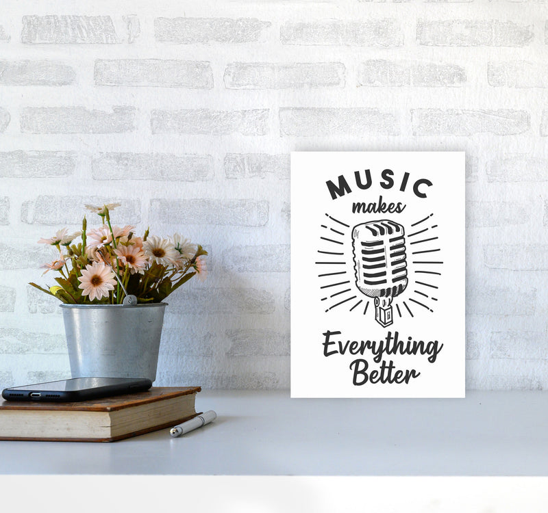 Music Makes Everything Better Art Print by Jason Stanley A4 Black Frame