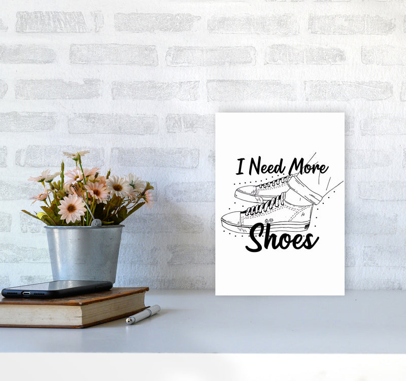 I Need More Shoes Art Print by Jason Stanley A4 Black Frame