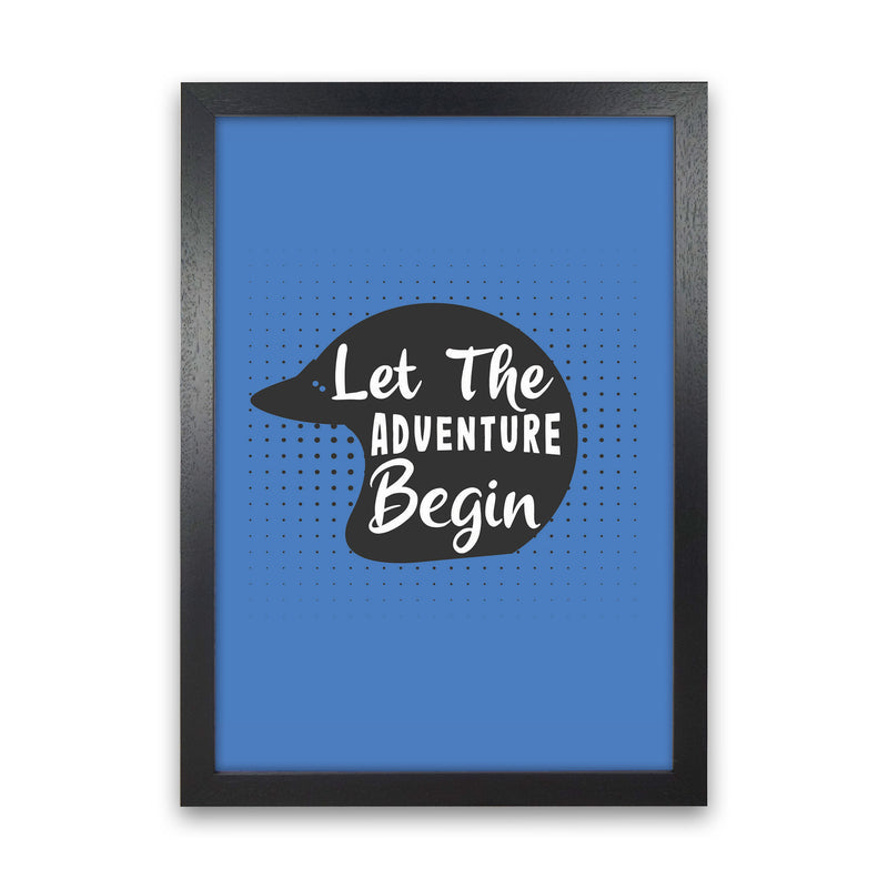 Let The Adventure Begin Art Print by Jason Stanley Black Grain