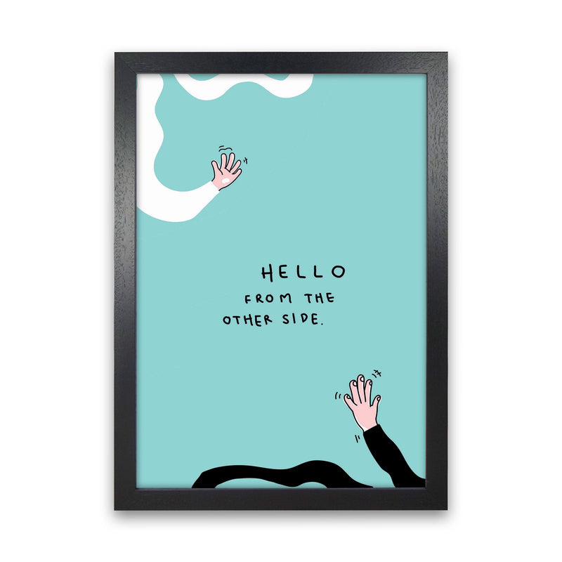 Hello From The Other Side Art Print by Jason Stanley Black Grain