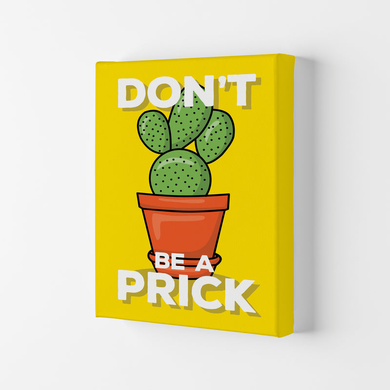 Don'T Be A Prick Art Print by Jason Stanley Canvas