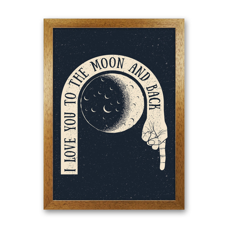 I Love You To The Moon And Back Art Print by Jason Stanley Oak Grain