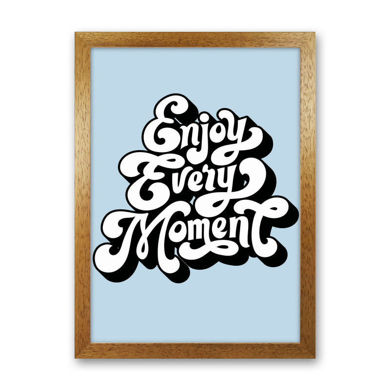 Enjoy Every Moment Art Print by Jason Stanley Oak Grain