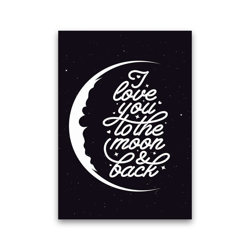 I Love You To The Moon And Back Copy Art Print by Jason Stanley Print Only