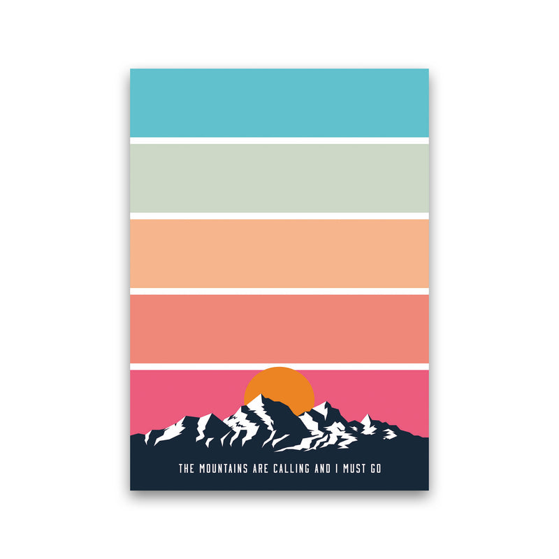 The Mountains Are Calling, And I Must Go Art Print by Jason Stanley Print Only