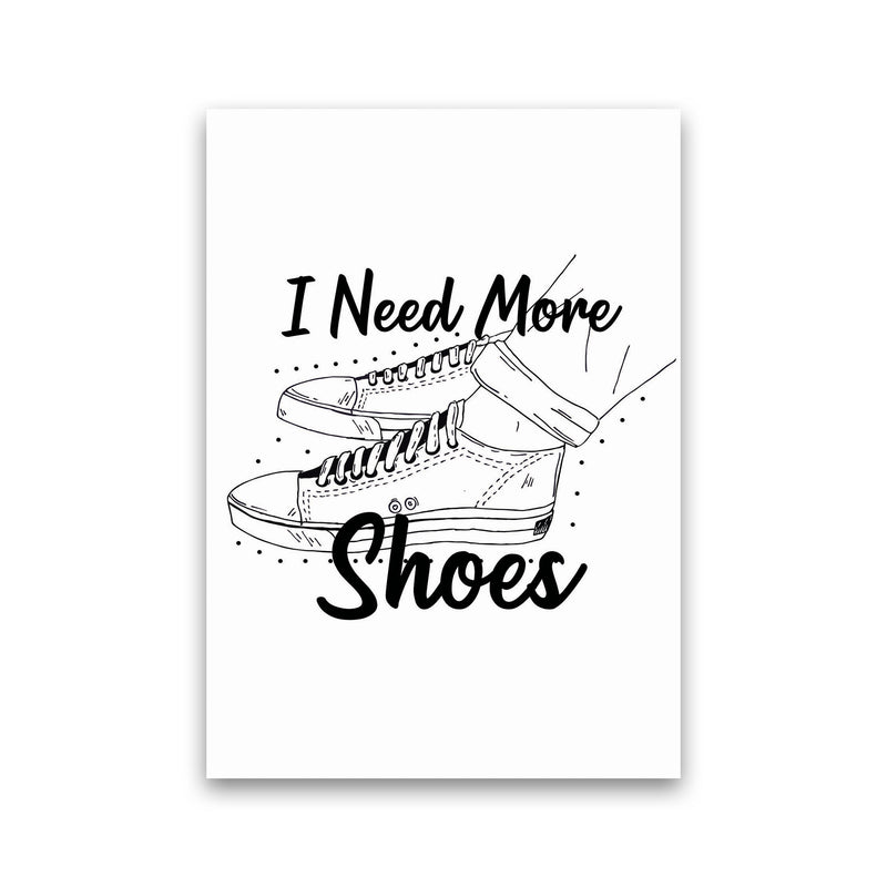 I Need More Shoes Art Print by Jason Stanley Print Only