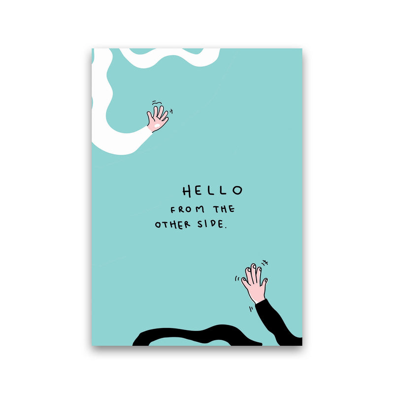 Hello From The Other Side Art Print by Jason Stanley Print Only