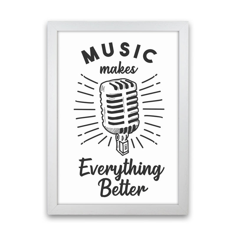 Music Makes Everything Better Art Print by Jason Stanley White Grain