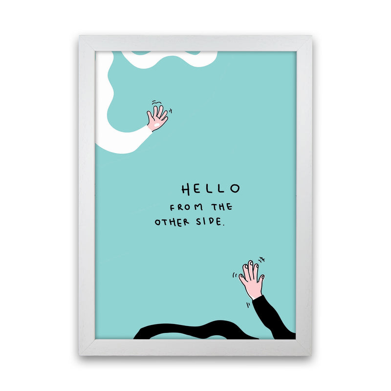 Hello From The Other Side Art Print by Jason Stanley White Grain