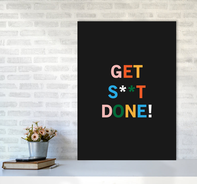 Get S_t Done Quote Art Print by Kookiepixel A1 Black Frame