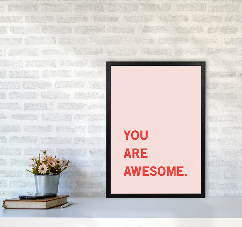 You Are Awesome Quote Art Print by Kookiepixel A2 White Frame