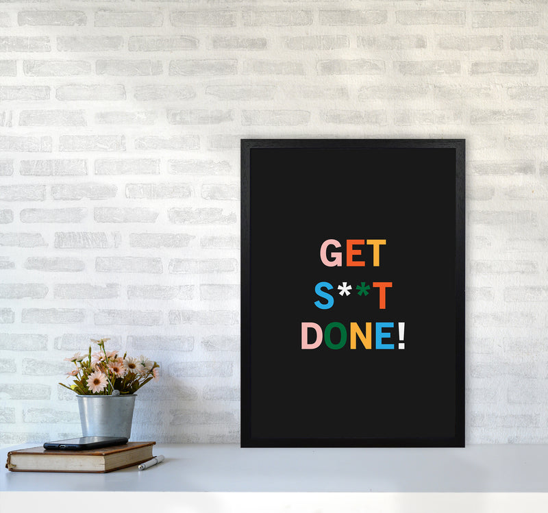 Get S_t Done Quote Art Print by Kookiepixel A2 White Frame
