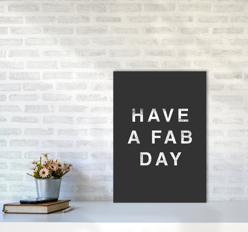 Have A Fab Day Quote Art Print by Kookiepixel A2 Black Frame