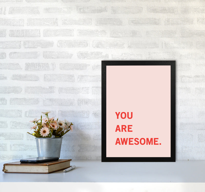 You Are Awesome Quote Art Print by Kookiepixel A3 White Frame