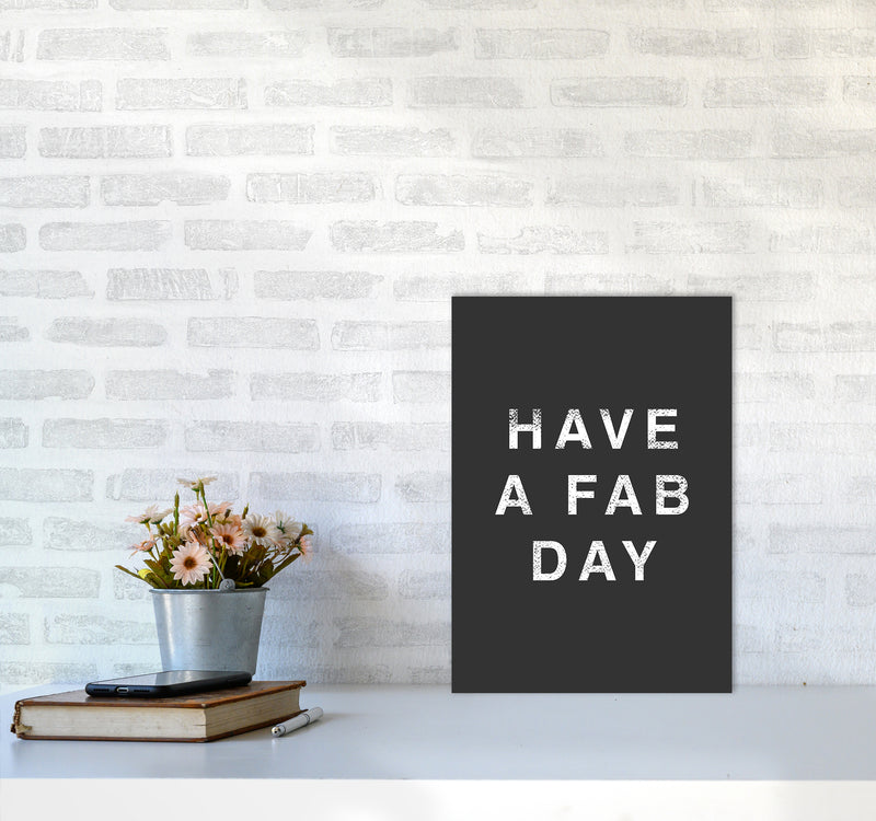 Have A Fab Day Quote Art Print by Kookiepixel A3 Black Frame