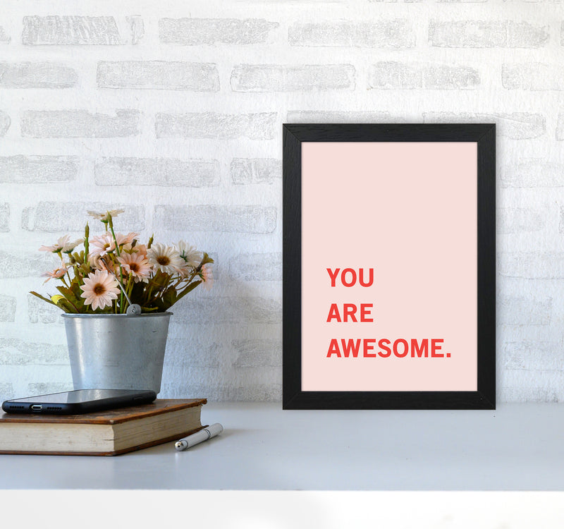 You Are Awesome Quote Art Print by Kookiepixel A4 White Frame