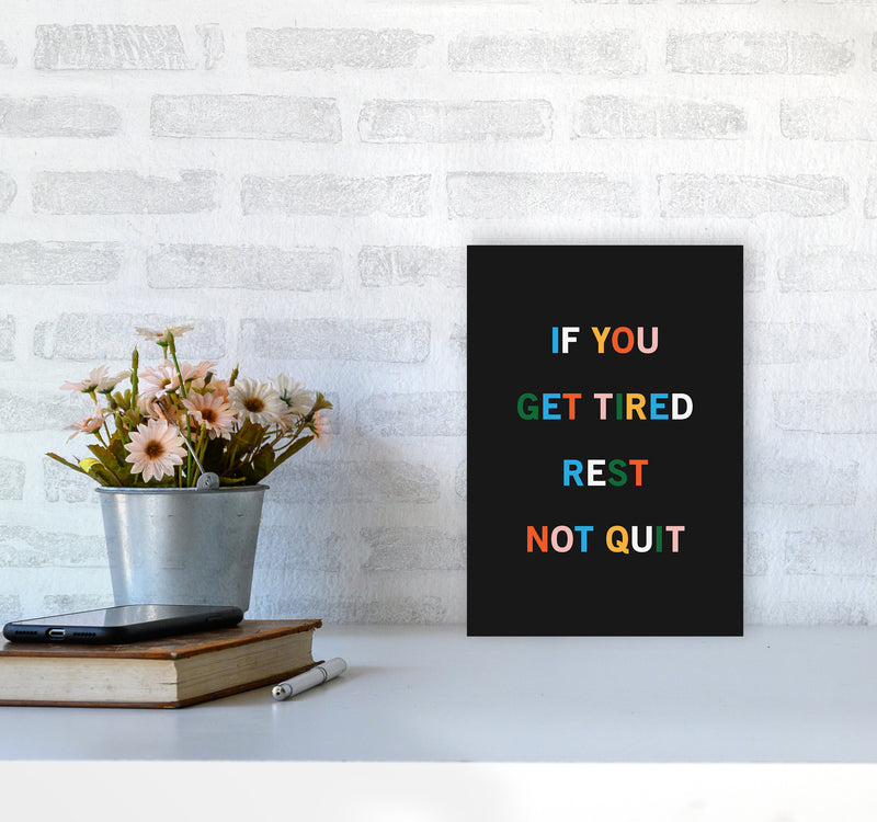Rest Not Quit Quote Art Print by Kookiepixel A4 Black Frame
