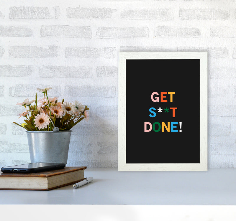 Get S_t Done Quote Art Print by Kookiepixel A4 Oak Frame