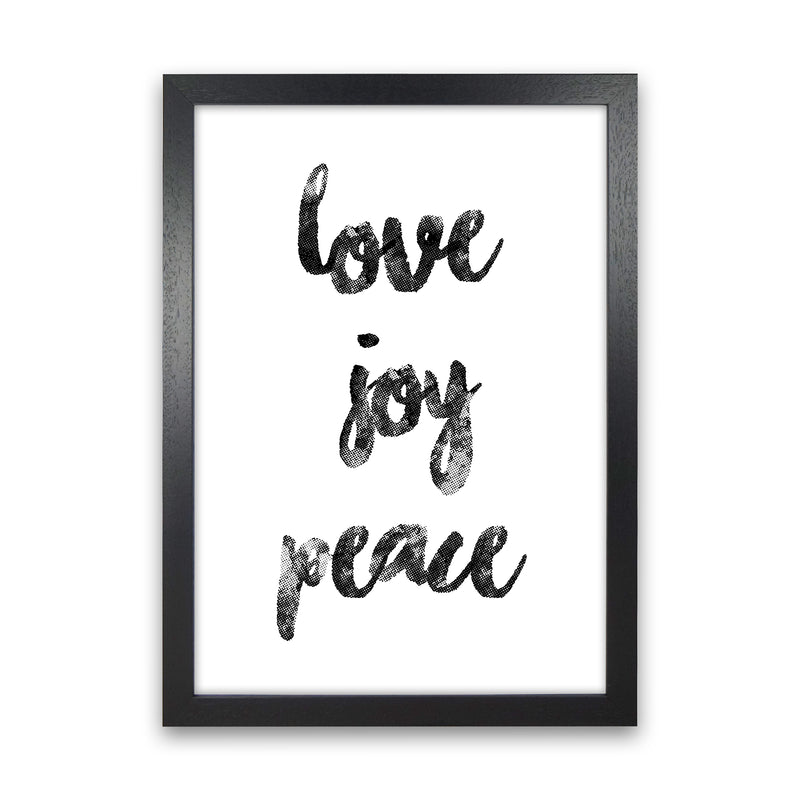 Love Joy Peace Quote Art Print by Kookiepixel Black Grain