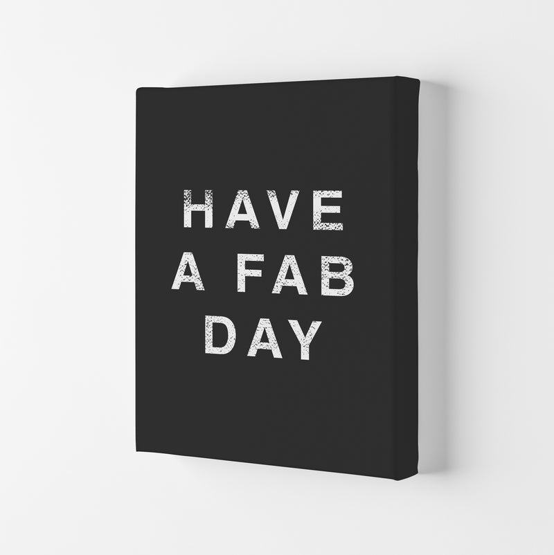 Have A Fab Day Quote Art Print by Kookiepixel Canvas