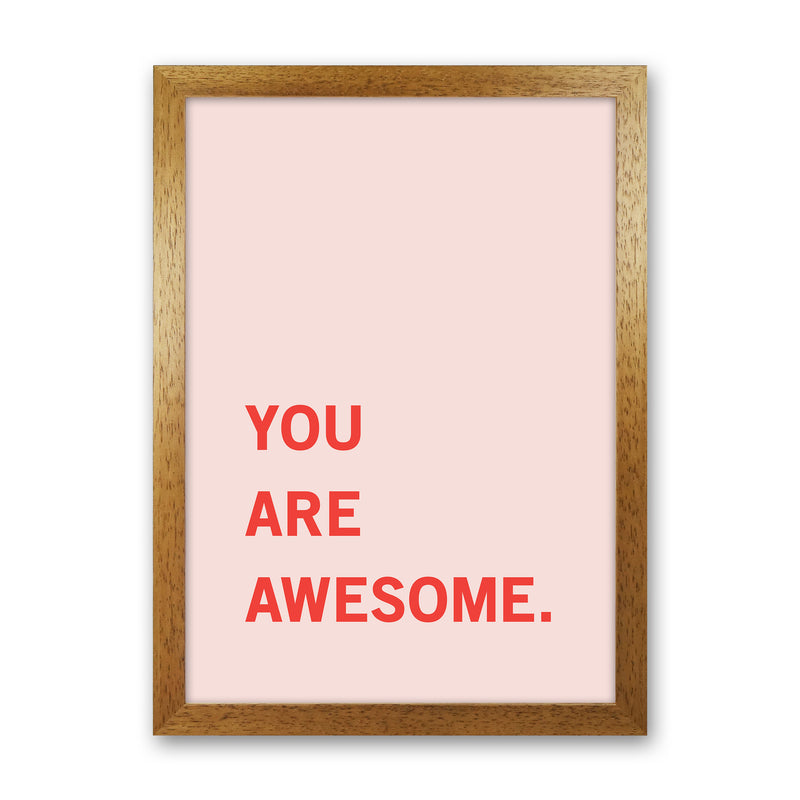 You Are Awesome Quote Art Print by Kookiepixel Oak Grain
