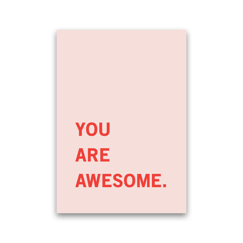 You Are Awesome Quote Art Print by Kookiepixel Print Only