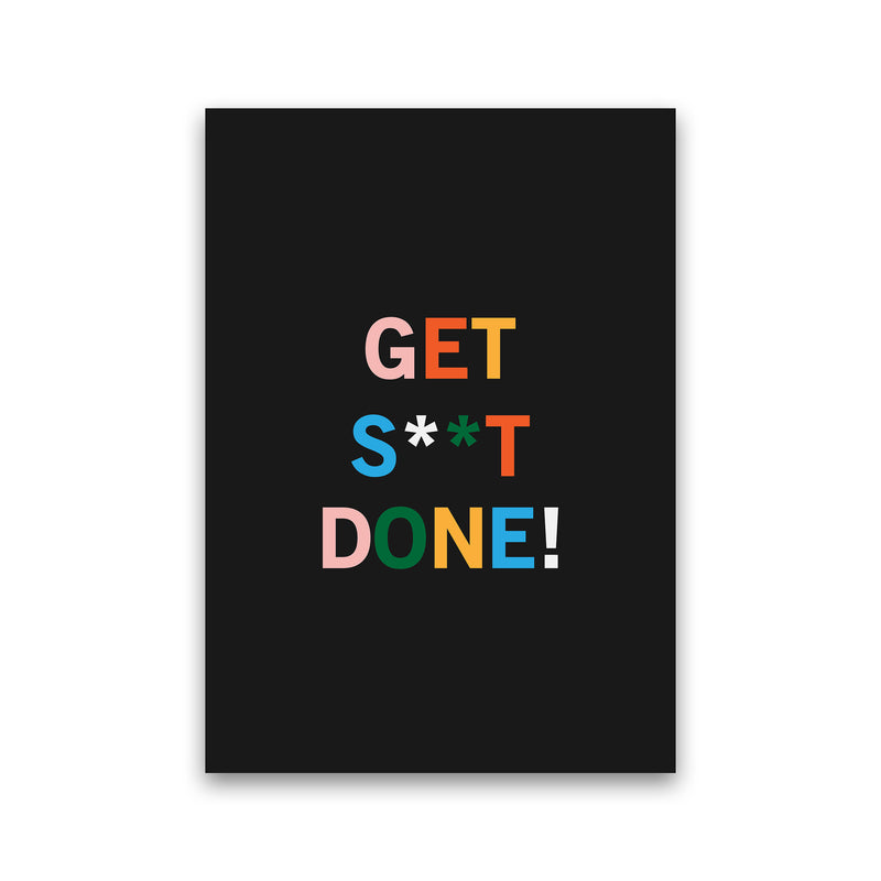 Get S_t Done Quote Art Print by Kookiepixel Print Only
