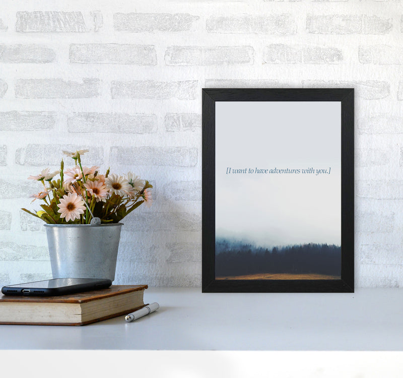 Adventures With You Quote Art Print by Kubistika A4 White Frame