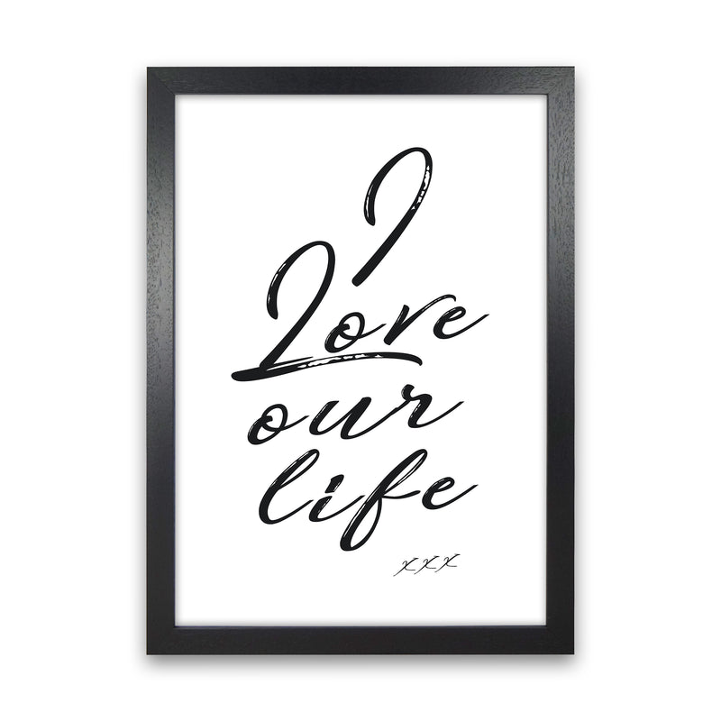 Love Our Life Quote Art Print by Kubistika Black Grain
