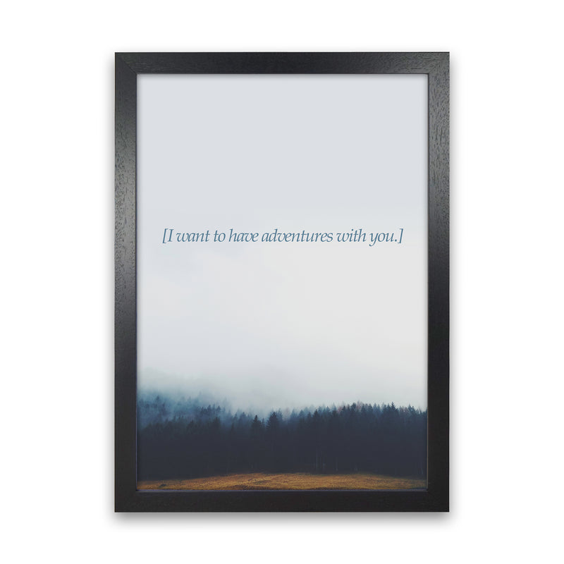 Adventures With You Quote Art Print by Kubistika Black Grain