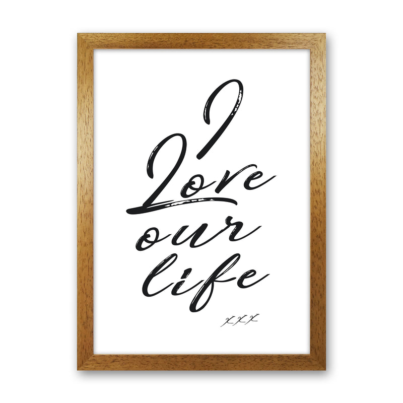 Love Our Life Quote Art Print by Kubistika Oak Grain