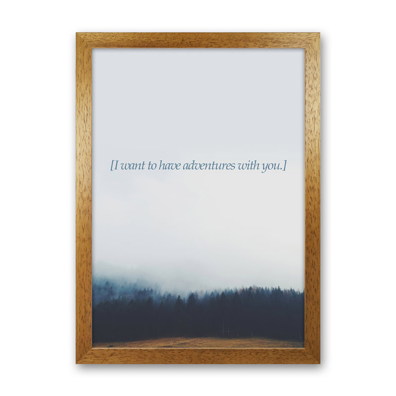 Adventures With You Quote Art Print by Kubistika Oak Grain
