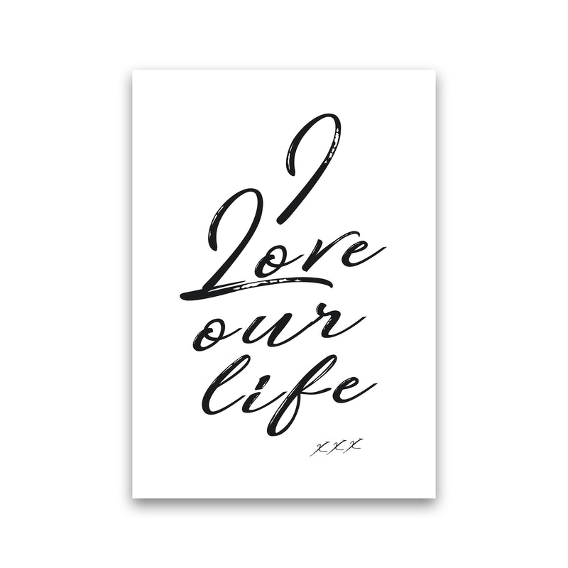 Love Our Life Quote Art Print by Kubistika Print Only