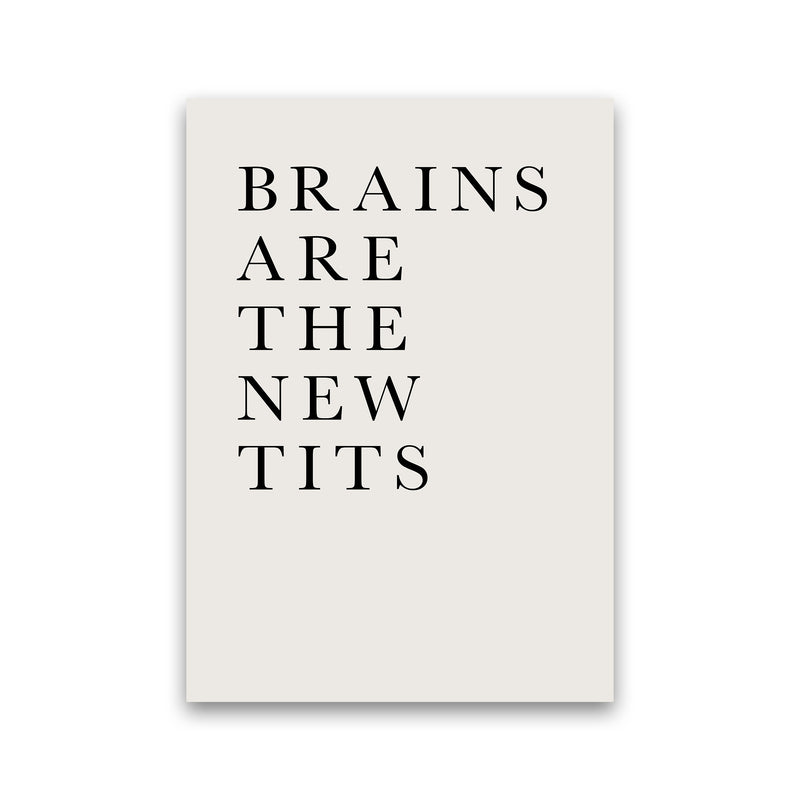 Brains Are The New Tits Funny Quote Art Print by Kubistika Print Only