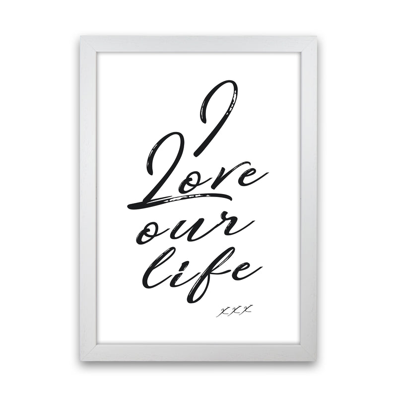Love Our Life Quote Art Print by Kubistika White Grain