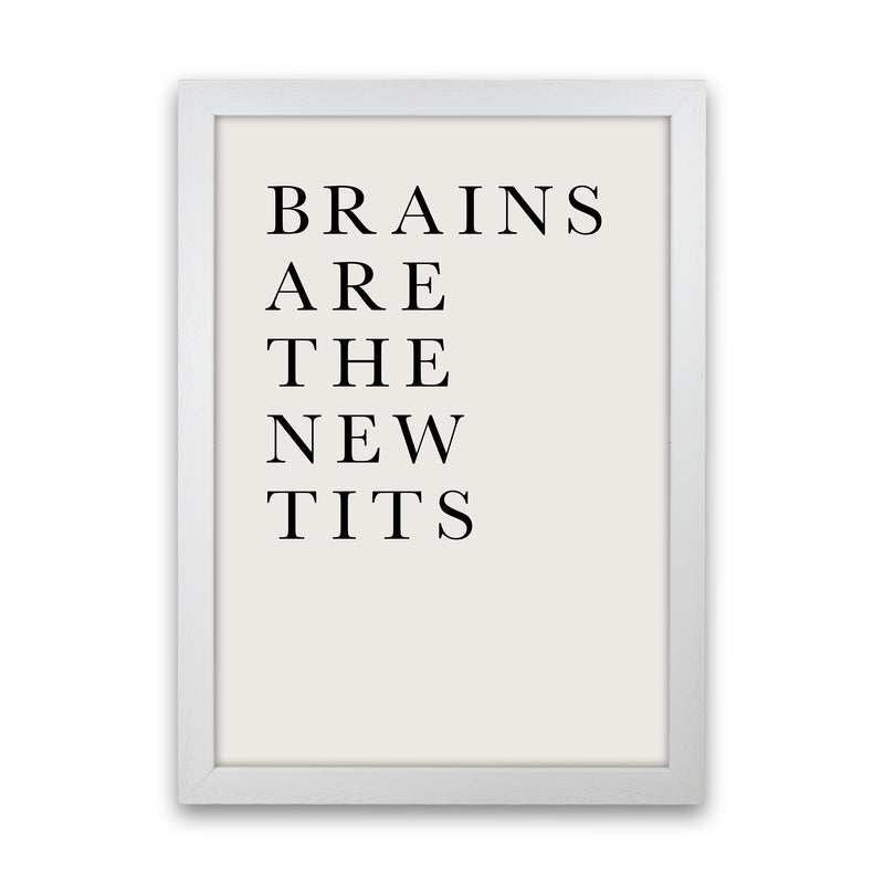 Brains Are The New Tits Funny Quote Art Print by Kubistika White Grain