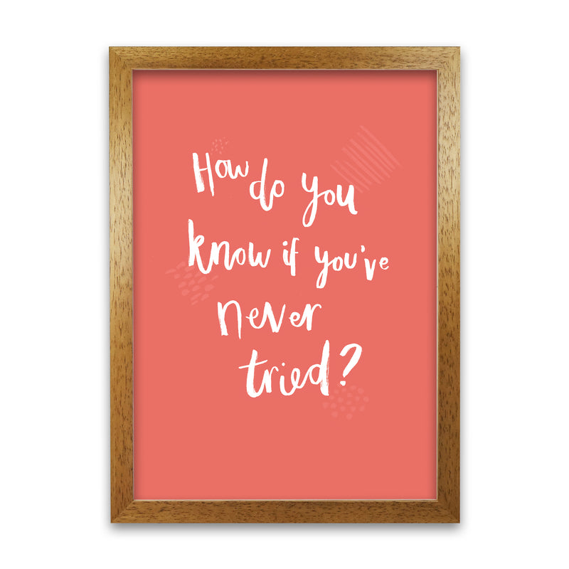 Laura Irwin How do you know if you've never tried A A1 Print Only with White Mount
