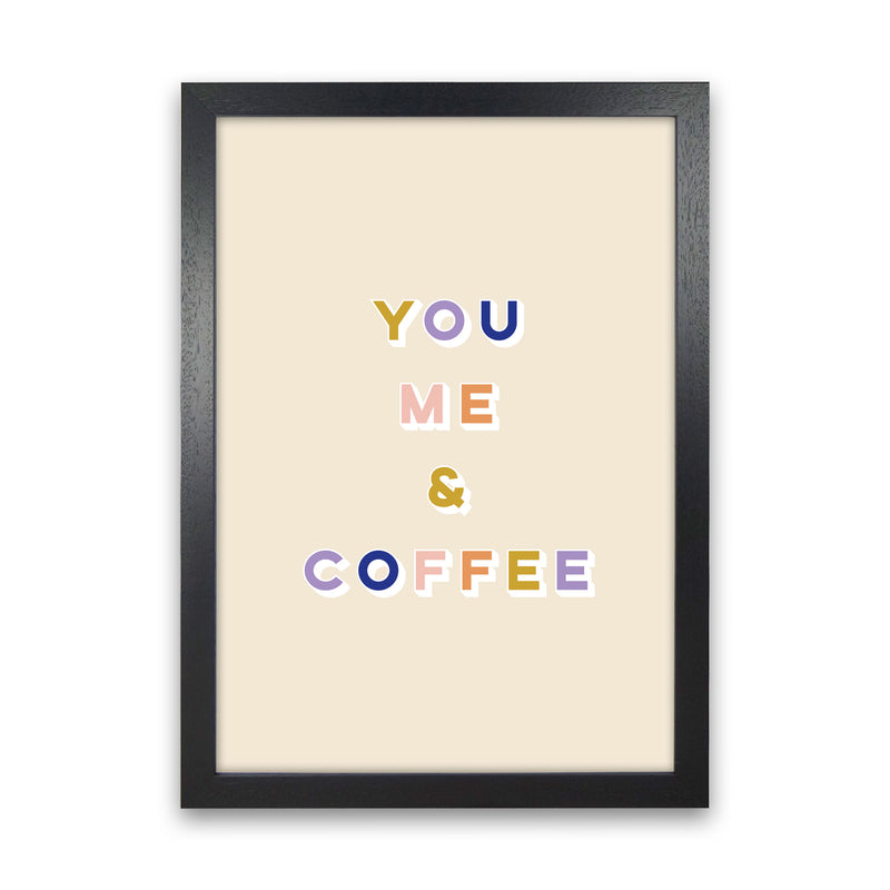You Me and Coffee Art Print by Lucy Michelle Black Grain