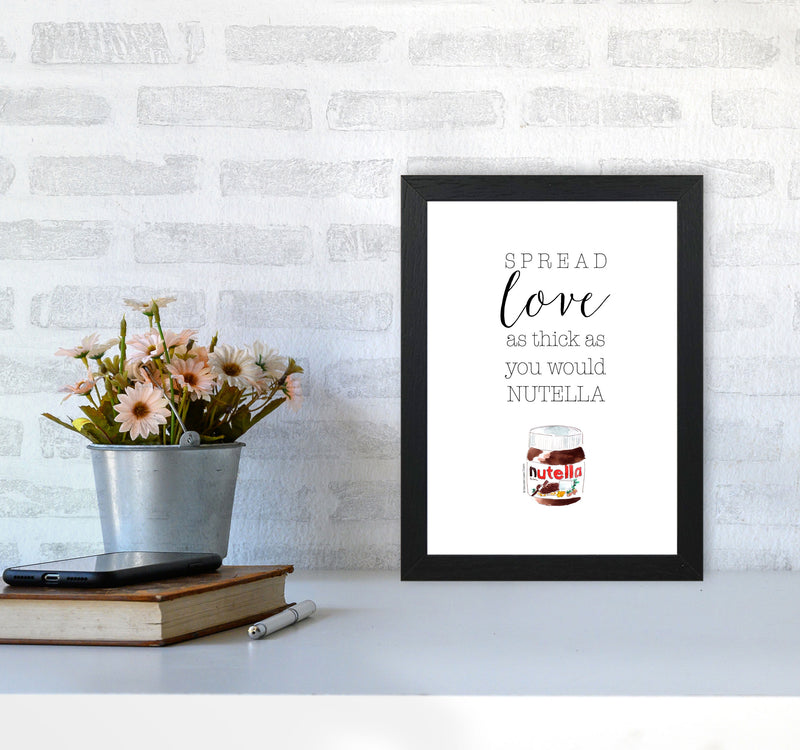 Spread Love Like Nutella, Kitchen Food & Drink Art Prints A4 White Frame