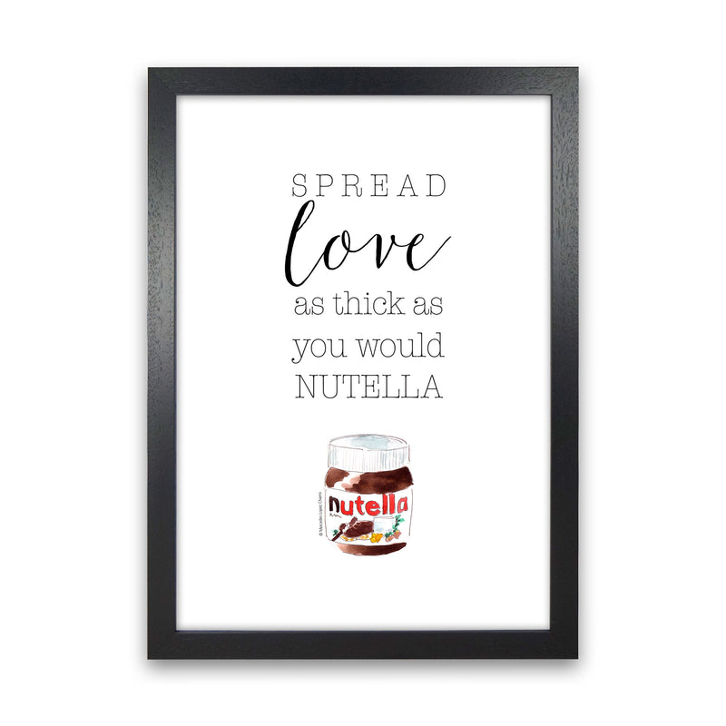 Spread Love Like Nutella, Kitchen Food & Drink Art Prints Black Grain