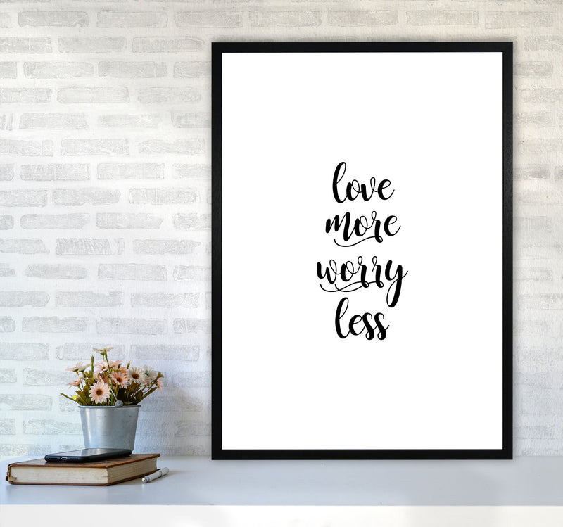 Love More Worry Less Typography Print By Orara Studio A1 White Frame