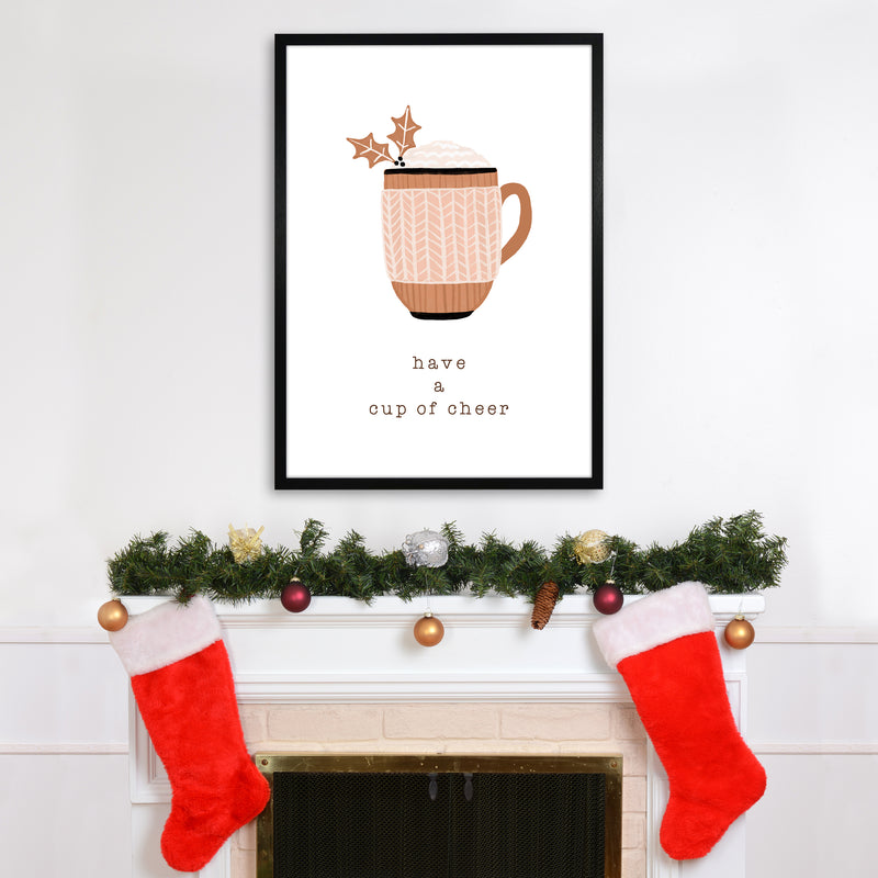Have A Cup Of Cheer Christmas Art Print by Orara Studio A1 White Frame